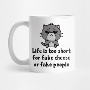 Life's Too Short for Fake Cheese or Fake People Mug